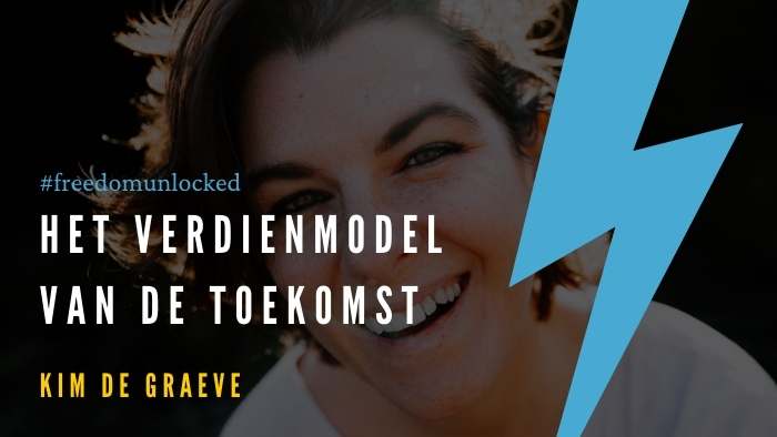 het verdienmodel van de toekomst kim de graeve ondernemen freedom unlocked podcast ondernemers passief inkomen verbinden partnership affilate netwerken
