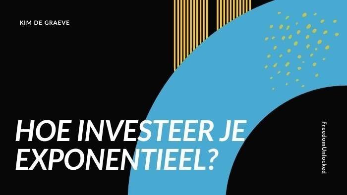 hoe investeer je expontentieel kim de graeve geld ondernemen investeren