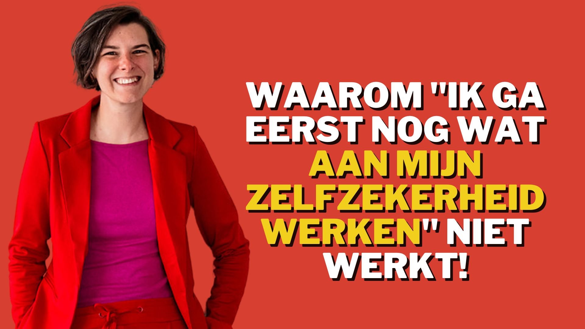 waarom aan je onzekerheid werken niet werkt