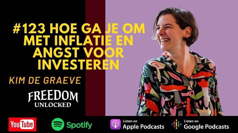 #123 Hoe ga je om met inflatie en angst voor investeren kim de graeve freedom unlocked podcast