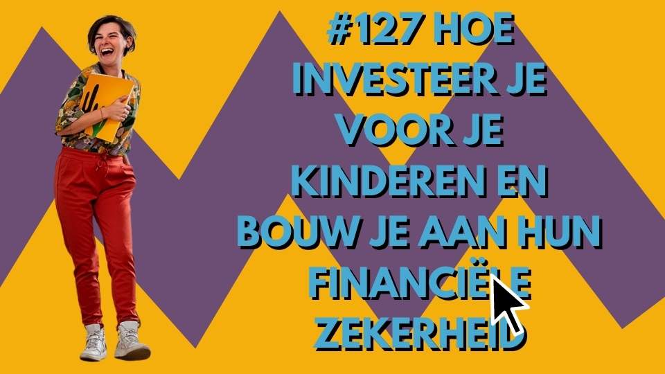 #127 Hoe investeer je voor je kinderen en bouw je aan hun financiële zekerheid kim de graeve freedom unlocked podcast