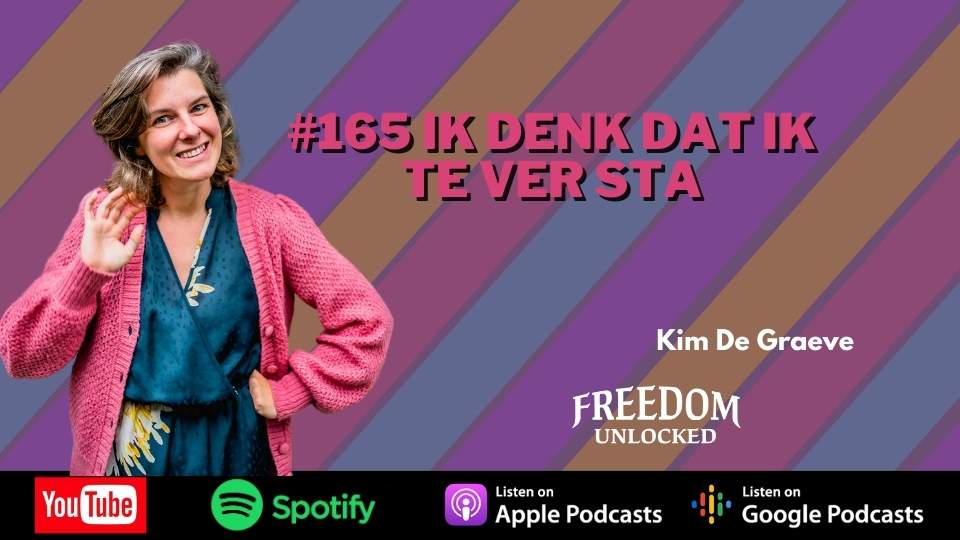 #165 Ik denk dat ik te ver sta kim de graeve freedom unlocked podcast.jpg