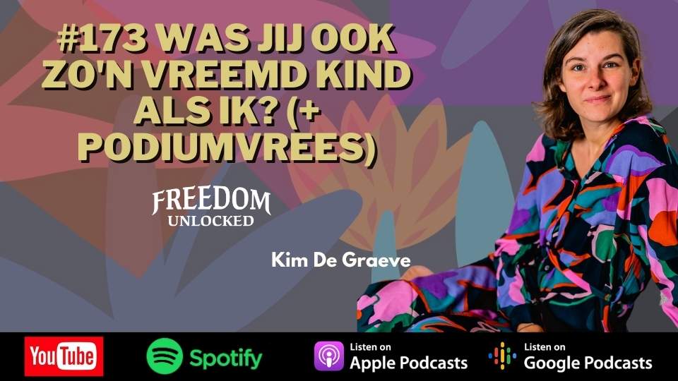 #173 Was jij ook zo'n vreemd kind als ik (+ podiumvrees) kim de graeve freedom unlocked podcast.jpg