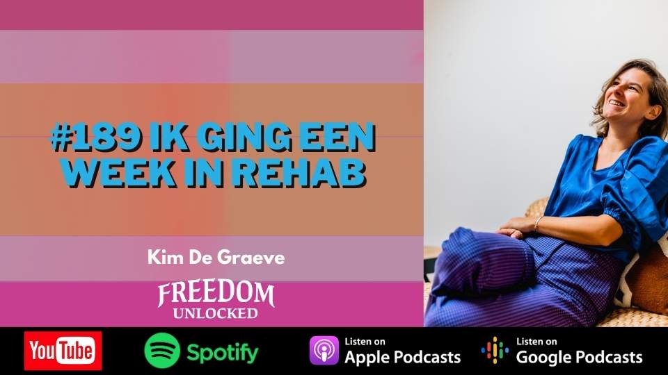 #189 Ik ging een week in rehab kim de graeve freedom unlocked podcast