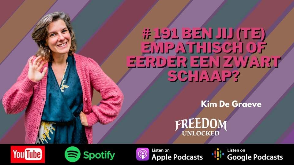 # 191 Ben jij (te) empathisch of eerder een zwart schaap kim de graeve freedom unlocked podcast