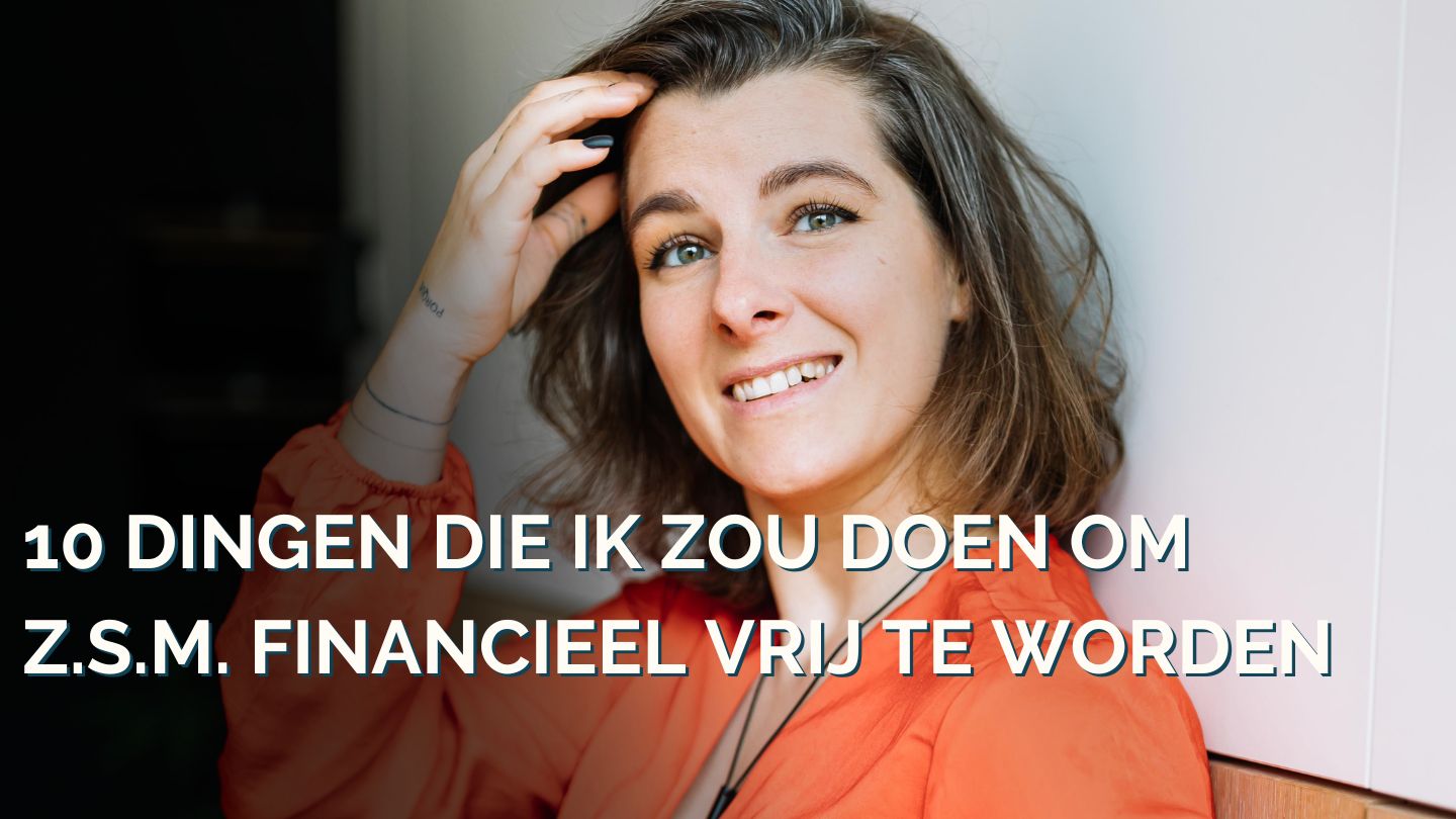 10 dingen die ik zou doen om z.s.m. financieel vrij te worden kim de graeve