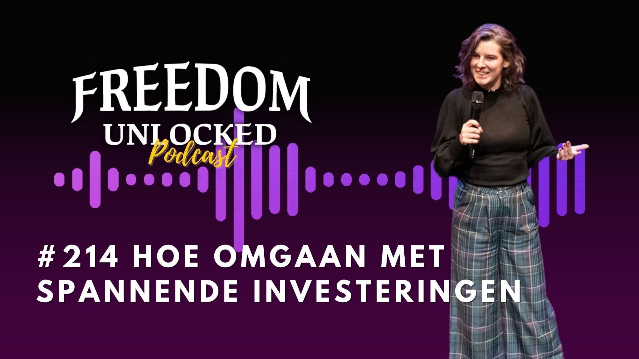 kim de graeve Hoe omgaan met spannende investeringen freedom unlocked podcast