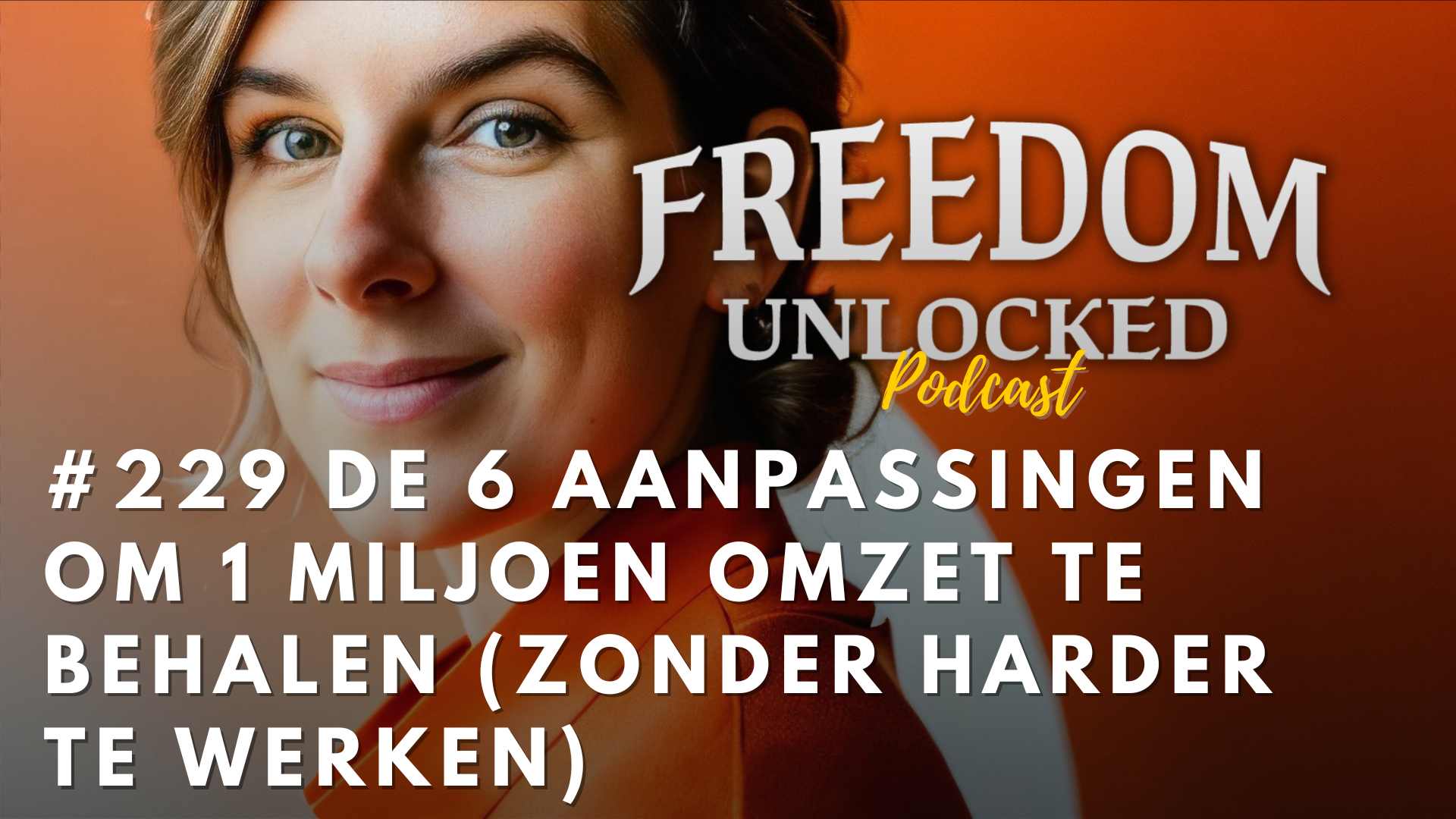 #229 De 6 aanpassingen om 1 miljoen omzet te behalen (zonder harder te werken) Kim de graeve financiële vrijheid omzet