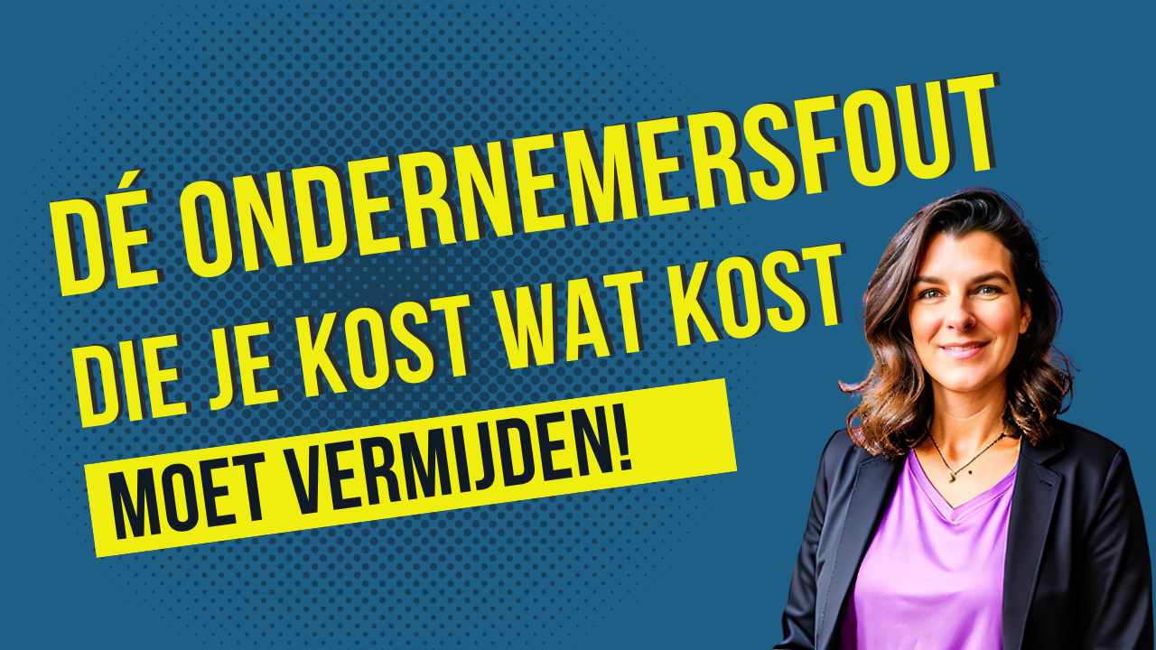 De Meest Gemaakte Ondernemersfout Die Je Kost Wat Kost Moet Vermijden - Kim De Graeve financieel strateeg